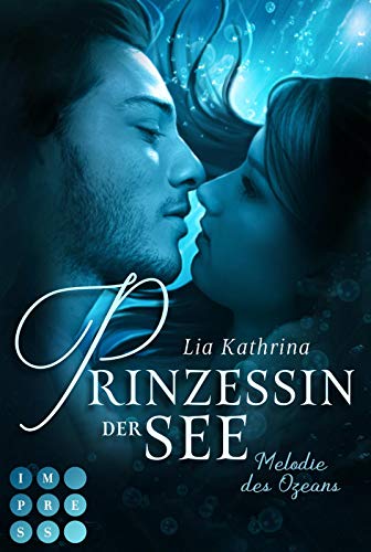 Prinzessin der See 1: Melodie des Ozeans: Magischer Fantasy-Liebesroman ab 14 in einer faszinierenden Unterwasserwelt (1)