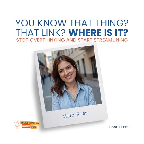 You know that thing? That link? Where is it? Stop Overthinking and Start Streamlining (Bonus EP60)