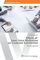 Effects of Sales Force Motivation on Customer Satisfaction 3639869052 Book Cover