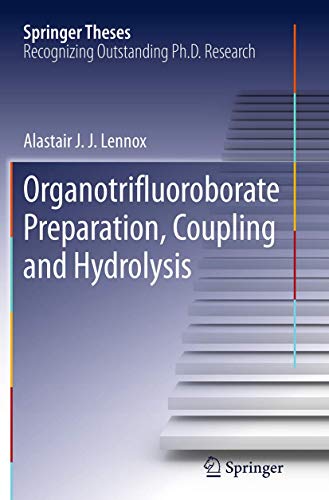 Organotrifluoroborate Preparation, Coupling and Hydrolysis (Springer Theses)