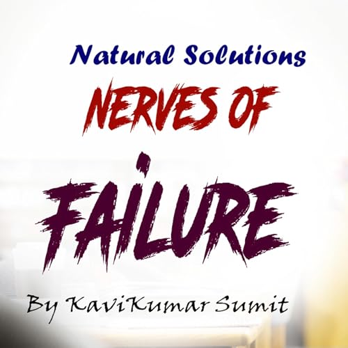 EP-2 | NATURAL SOLUTIONS | NERVES OF FAILURE | MOTIVATIONAL PODCAST BY KAVIKUMAR SUMIT