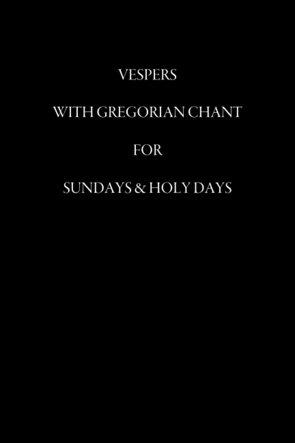 Vespers with Gregorian Chant for Sundays and Holy Days