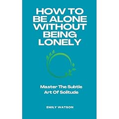 How To Be Alone Without Being Lonely Audiolibro Por Emily Watson arte de portada