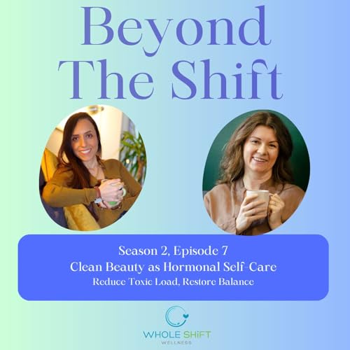 Season 2 - Episode 7 &mdash; Clean Beauty as Hormonal Self-Care with Laura Rudoe, Founder of Evolve Organic Beauty