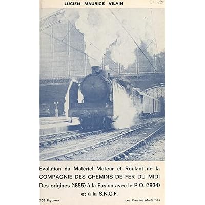 L'&eacute;volution du mat&eacute;riel moteur et roulant de la compagnie des chemins de fer du Midi