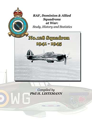 No. 128 Squadron 1941 - 1945 (RAF, Dominion & Allied Squadrons at War)