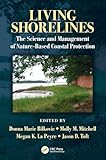 Living Shorelines: The Science and Management of Nature-Based Coastal Protection (CRC Marine Science)