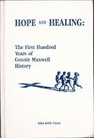 Hope and Healing: The First Hundred Years of Connie Maxwell History B002APWQT6 Book Cover