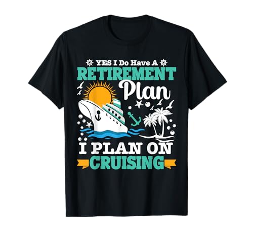 Carnival Cruise Retirement Plan Cruise Ship 2024 Cruise Line T-Shirt