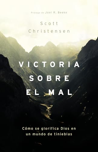Victoria Sobre El Mal: Cómo Se Glorifica Dios En Un Mundo de Tinieblas