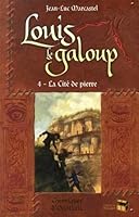 Louis le Galoup - tome 4 La cité de pierre (04) (French Edition) 2916323562 Book Cover