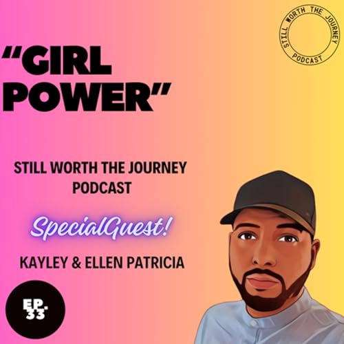 Girl Power with Special Guest Ellen & Kayley | Ep.33