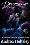 Dreamwalker (A Persephone's League of Immortals Book 1)