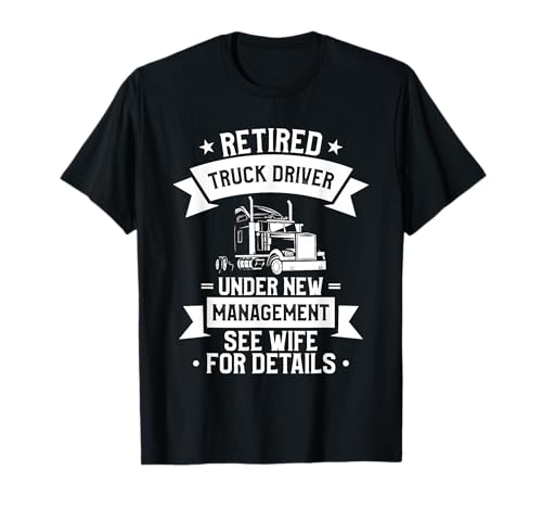 Retired Trucker Funny Retirement Quote T-Shirt