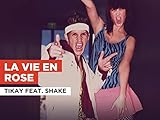 La vie en rose al estilo de Tikay feat. Shake
