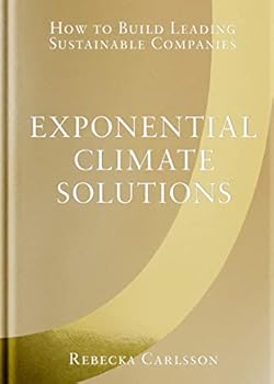 Hardcover Exponential Climate Solutions: How to Build Leading Sustainable Companies Book