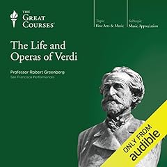 The Life and Operas of Verdi Audiolibro Por Robert Greenberg, The Great Courses arte de portada