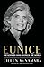 Eunice: The Kennedy Who Changed the World