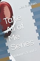 Take All of Me Series: Volumes 1 and 2 1674427700 Book Cover
