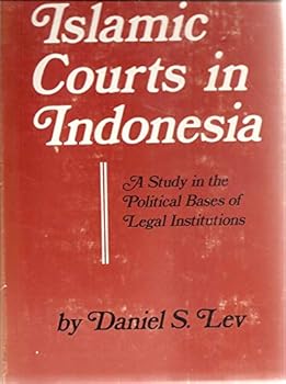 Hardcover Islamic courts in Indonesia;: A study in the political bases of legal institutions, (Center for South & Southeast Asia Studies) Book