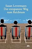 Der entspannte Weg zum Reichtum: Ausgezeichnet mit dem Deutschen Finanzbuchpreis 2011