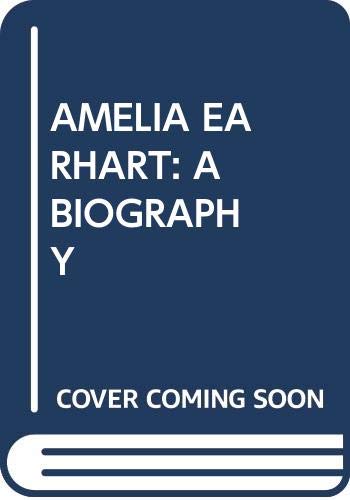 Amelia Earhart: A Biography 0440503639 Book Cover