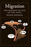Migration: The Biology of Life on the Move