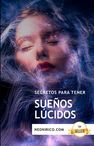 Secretos para tener sueños lúcidos: Guía y técnicas para tener sueños conscientes (Spanish Edition)