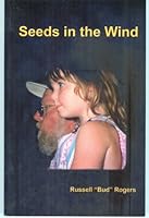Seeds in the Wind By Russell Bud Rogers (Bio) 0979438608 Book Cover