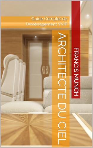  Architecte du Ciel: Guide Complet de l\'Aménagement VVIP (French Edition)