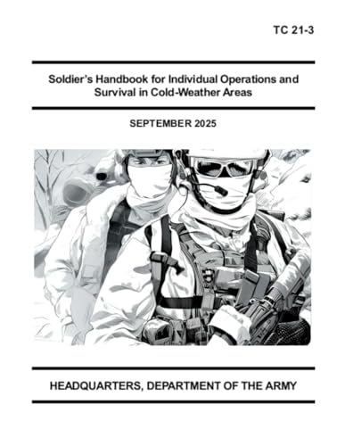 Soldier’s Handbook for Individual Operations and Survival in Cold-Weather Areas: TC 21-3 Full Size