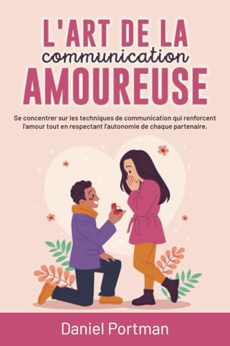 L'art de la communication amoureuse: Se concentrer sur les techniques de communication qui renforcent l'amour tout en respectant l'autonomie de chaque partenaire. für 13,86 EUR bei amazon.de Bild: L'art de la communication amoureuse: Se concentrer sur les techniques de communication qui renforcent l'amour tout en respectant l'autonomie de chaque partenaire. für 13,86 EUR bei amazon.de