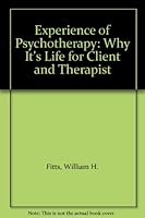 Experience of Psychotherapy: Why It's Life for Client and Therapist B000JVGZN6 Book Cover