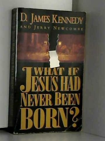What If Jesus Had Never Been Born? 0850096715 Book Cover