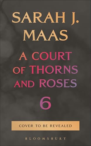 A Court of Thorns and Roses 6