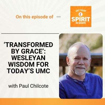 ‘Transformed by Grace’: Wesleyan wisdom for today’s UMC Podcast Por arte de portada