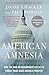 American Amnesia: How the War on Government Led Us to Forget What Made America Prosper