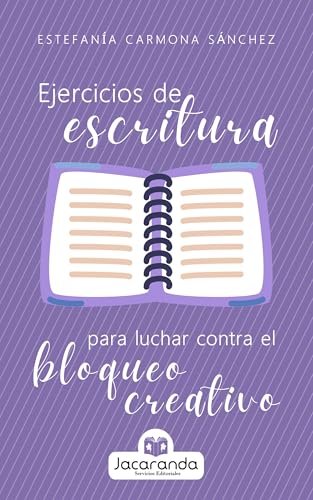 Ejercicios de escritura para luchar contra el bloqueo creativo (Consejos para escritores de una correctora)