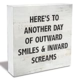Here's to Another Day of Outward Smiles & Inward Screams Sarcastic Quote Wood Box Sign Rusitc Wooden Box Sign Farmhouse Home Office Desk Shelf Decor (5 X 5 Inch)