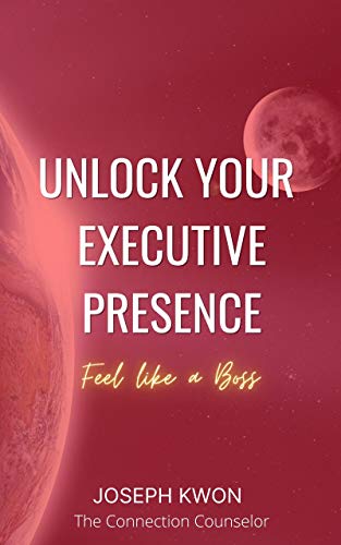 Unlock Your Executive Presence: Feel like a Boss (Unlock Your