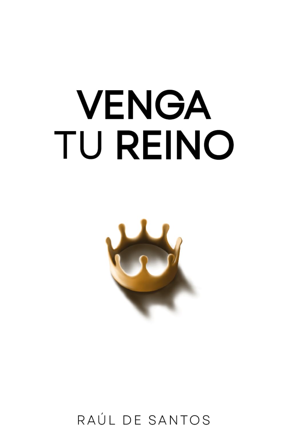 Venga Tu Reino: Estableciendo el Cielo en la Tierra