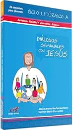 Dialogos Semanales con Jesus. 1. Ciclo A: Libro 1 (Biblia Católica para Jóvenes)