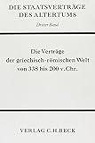  Die Staatsverträge des Altertums Bd. 3: Die Verträge der griechisch-römischen Welt von 338-200 v. Chr.
