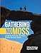 Gathering No Moss: A Collection of Essays and Poems on Inner and Outer Travels