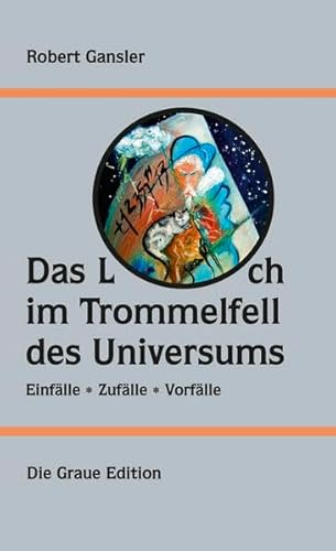 Das Loch im Trommelfell des Universums: Einfälle - Zufälle - Vorfälle