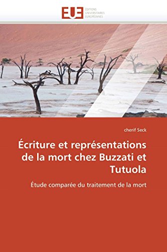 Écriture et représentations de la mort chez Buzzati et Tutuola: Étude comparée du traitement de la mort (Omn.Univ.Europ.) (French Edition)