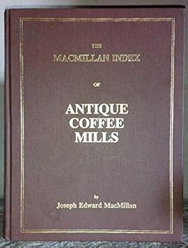 Hardcover The Macmillan Index of Antique Coffee Mills Book