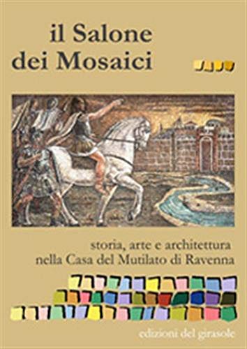 Mosaïques de Ravenne résoudre le mystère architectural du Salon édit.