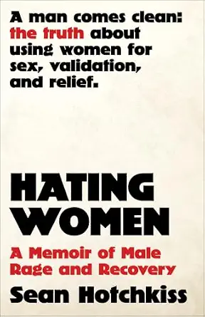 Hating Women: A Memoir of Male Rage and Recovery book cover