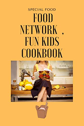 Food Network , Fun Kids Cookbook: SPECIAL FOOD